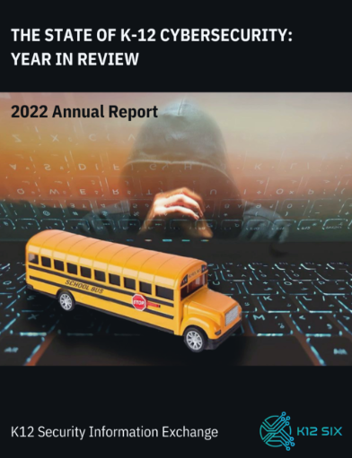 cover of The State of K-12 Cybersecurity: Year in Review
2022 Annual Report that show cyber incidents in K-12