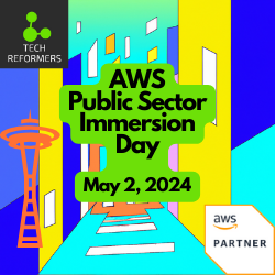 AWS Public Sector Immersion Day in Seattle on May 2 at the AWS Skills Center